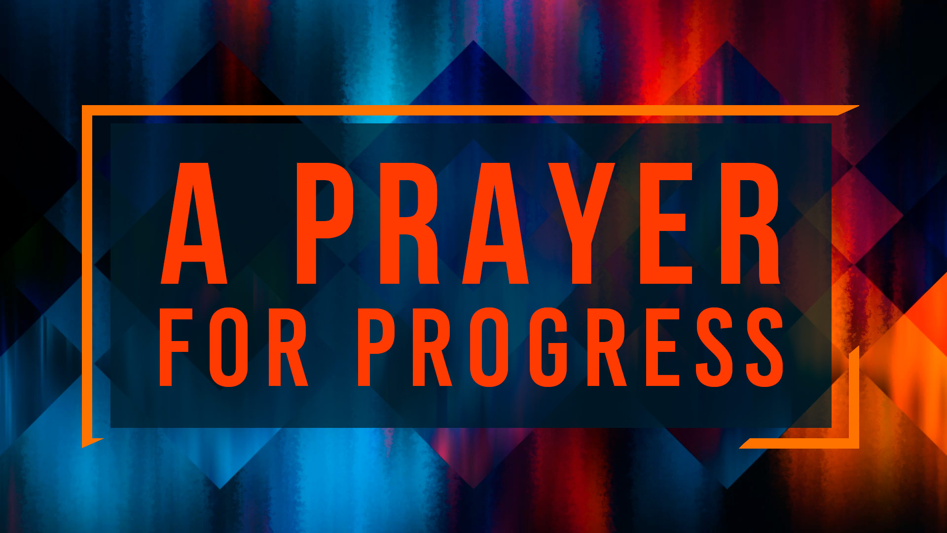 A Prayer for Progress
