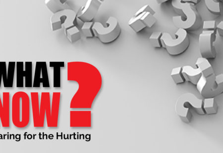 What Now? | Caring for the Hurting