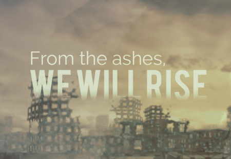 From the Ashes, We Will Rise