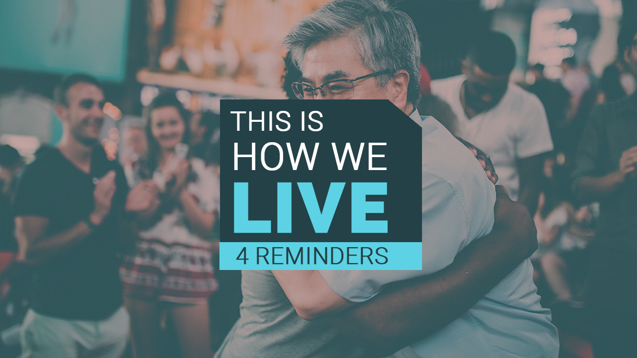 This Is How We Live | 4 Reminders