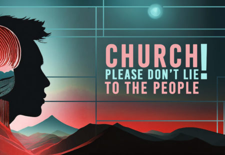 Church Please Don’t Lie to the People!