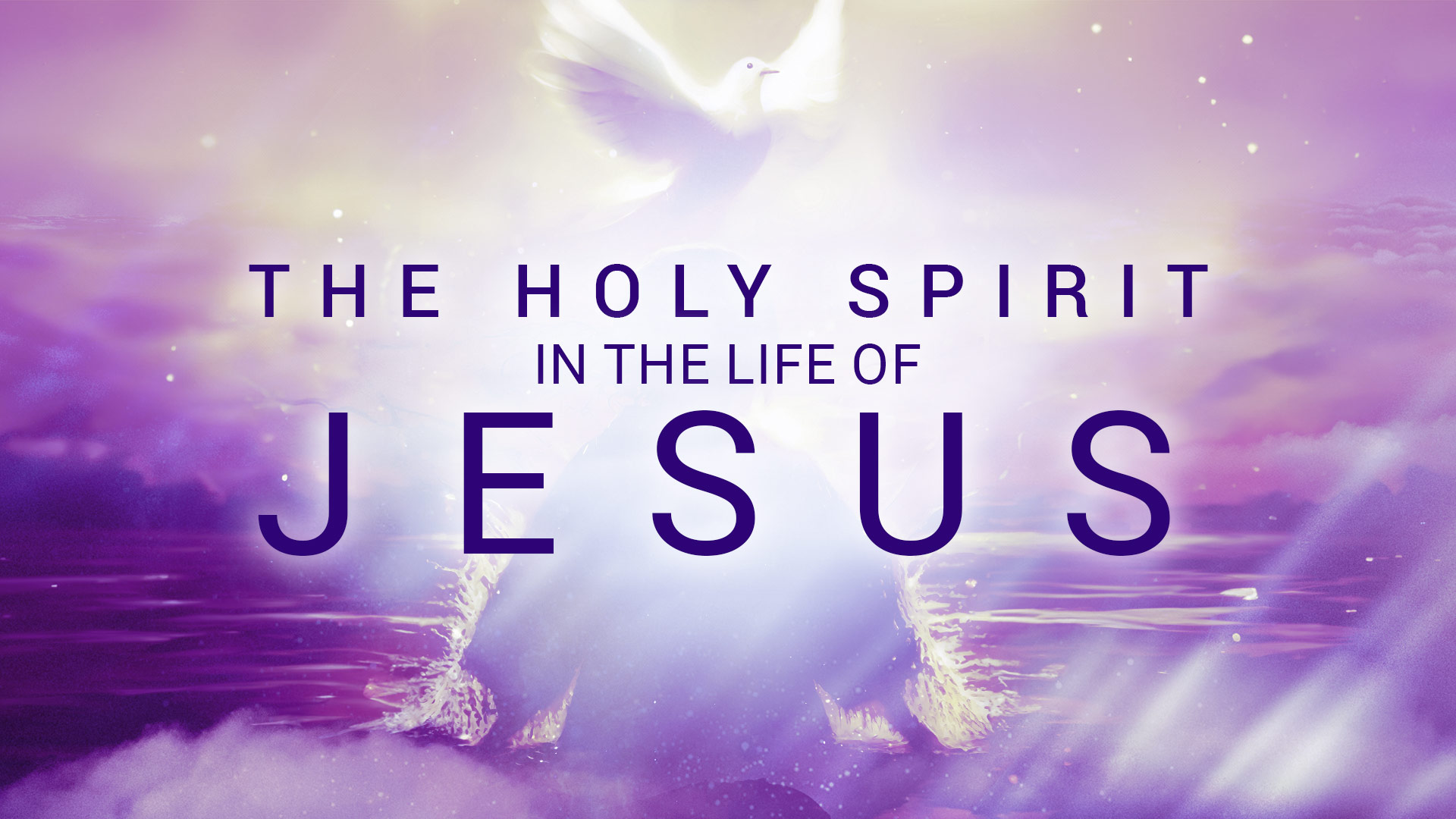 The Holy Spirit in the Life of Jesus