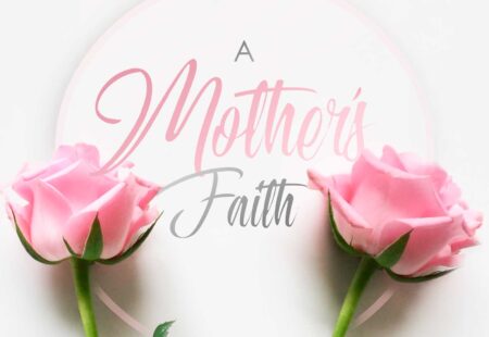 A Mother’s Faith