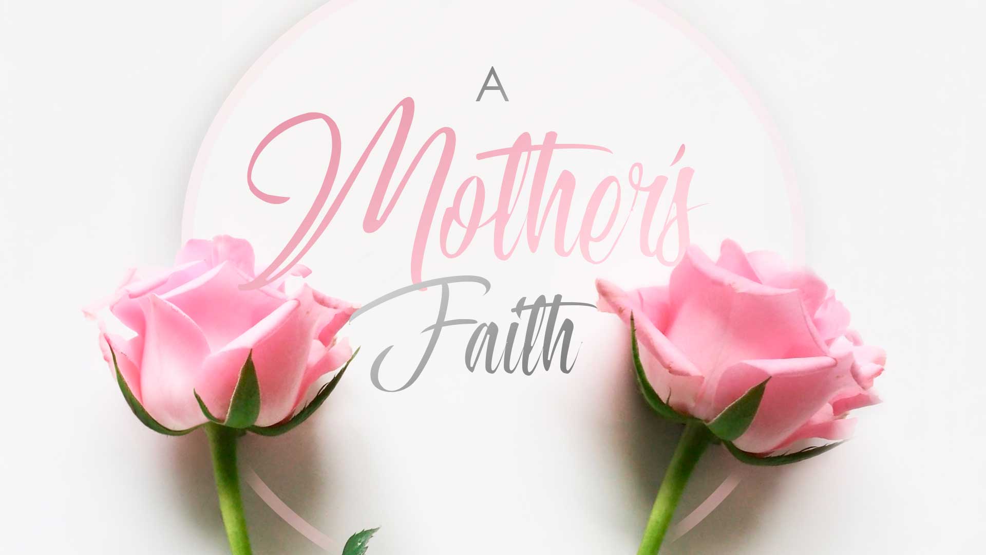 A Mother’s Faith