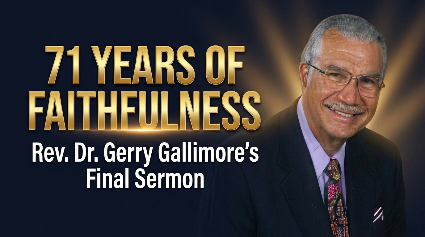 71 Years of Faithfulness: Rev. Dr. Gerry Gallimore’s Final Sermon